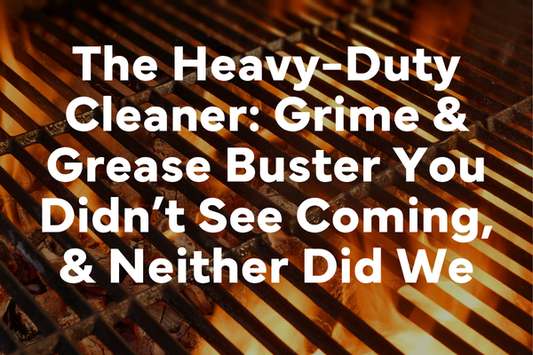 The Heavy-Duty Cleaner: Grime & Grease Buster You Didn’t See Coming, & Neither Did We