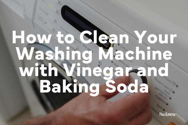 How to Clean Your Washing Machine with Vinegar and Baking Soda – Tru Earth
