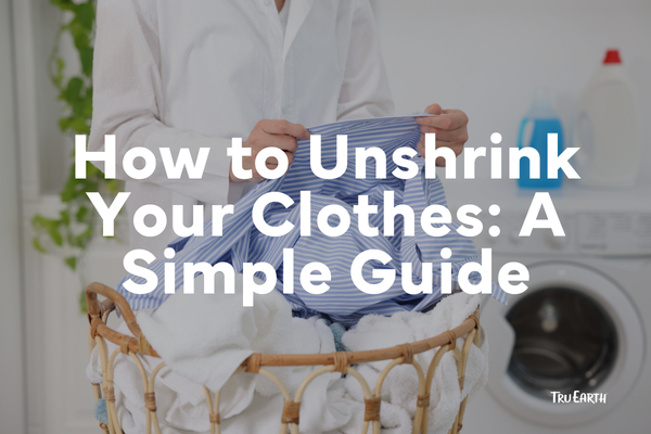 How to Unshrink Your Clothes: A Simple Guide Tru Earth How to Unshrink Your Clothes: A Simple Guide Tru Earth