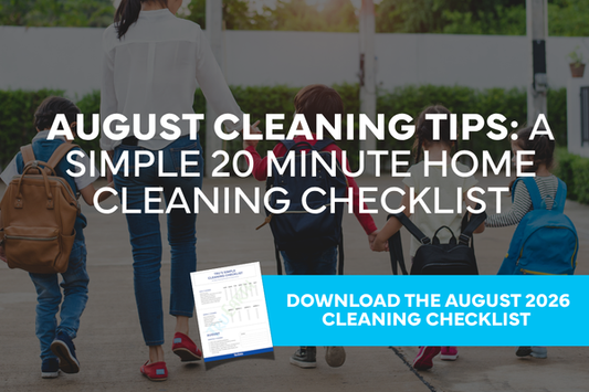 August Cleaning Tips: A Simple 20 Minute Home Cleaning Checklist