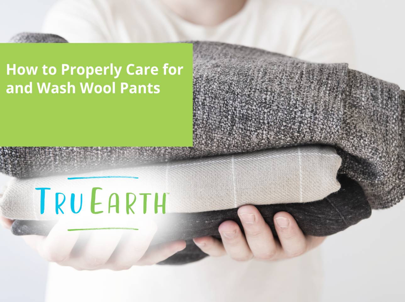 how to wash wool dress pants Properly Care for and – Tru Earth How to take care of