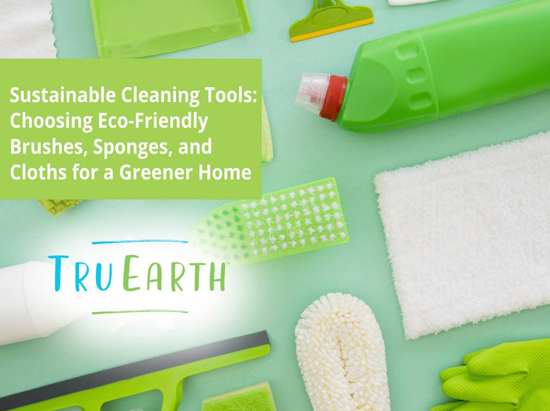 Sustainable Cleaning Tools: Choosing Eco-Friendly Brushes, Sponges, and Cloths for a Greener Home