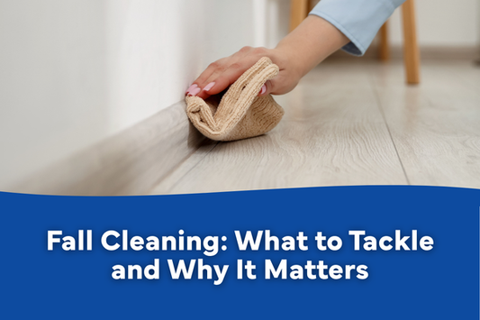 Fall Cleaning: What to Tackle and Why It Matters