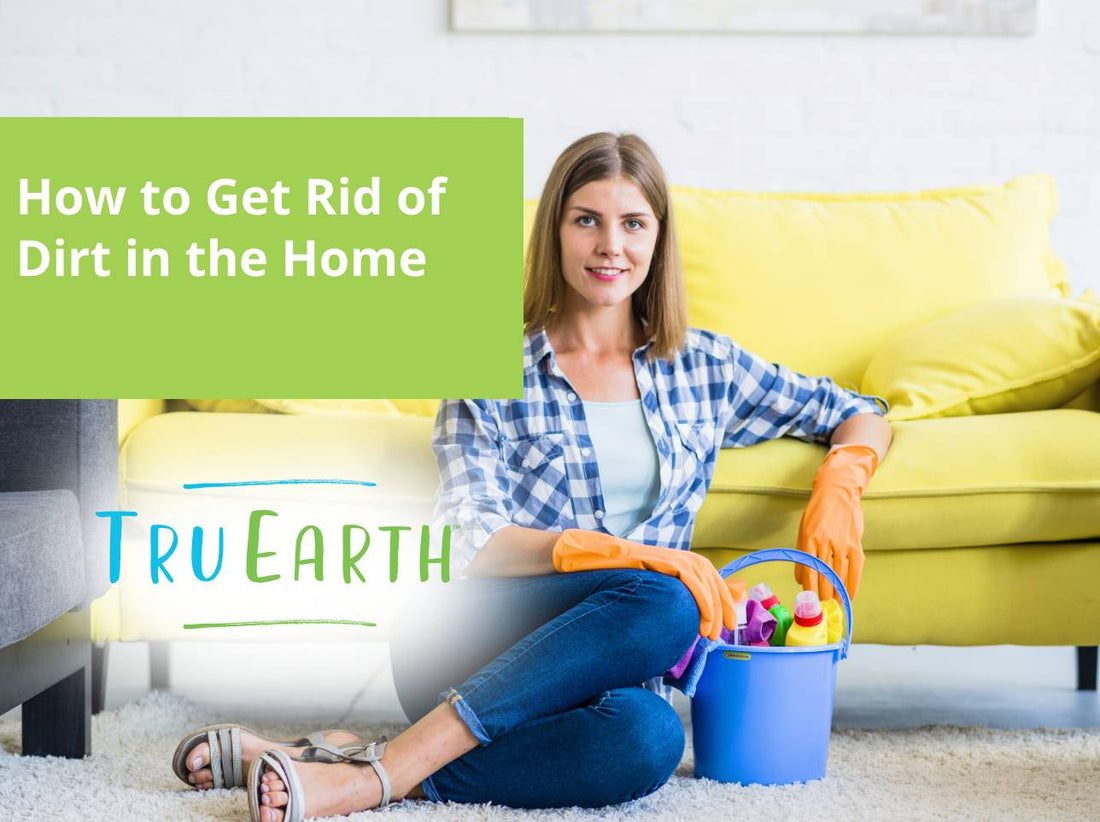 How to Get Rid of Dirt in the Home