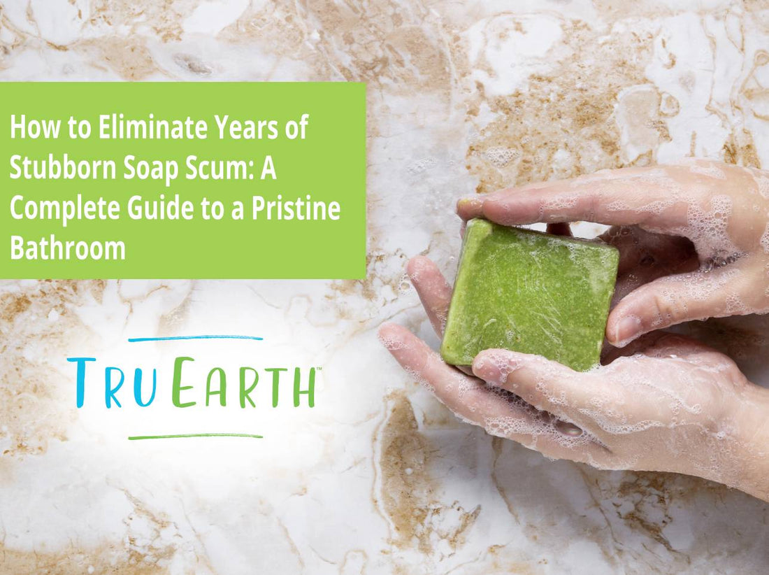 How to Eliminate Years of Stubborn Soap Scum: A Complete Guide to a Pristine Bathroom