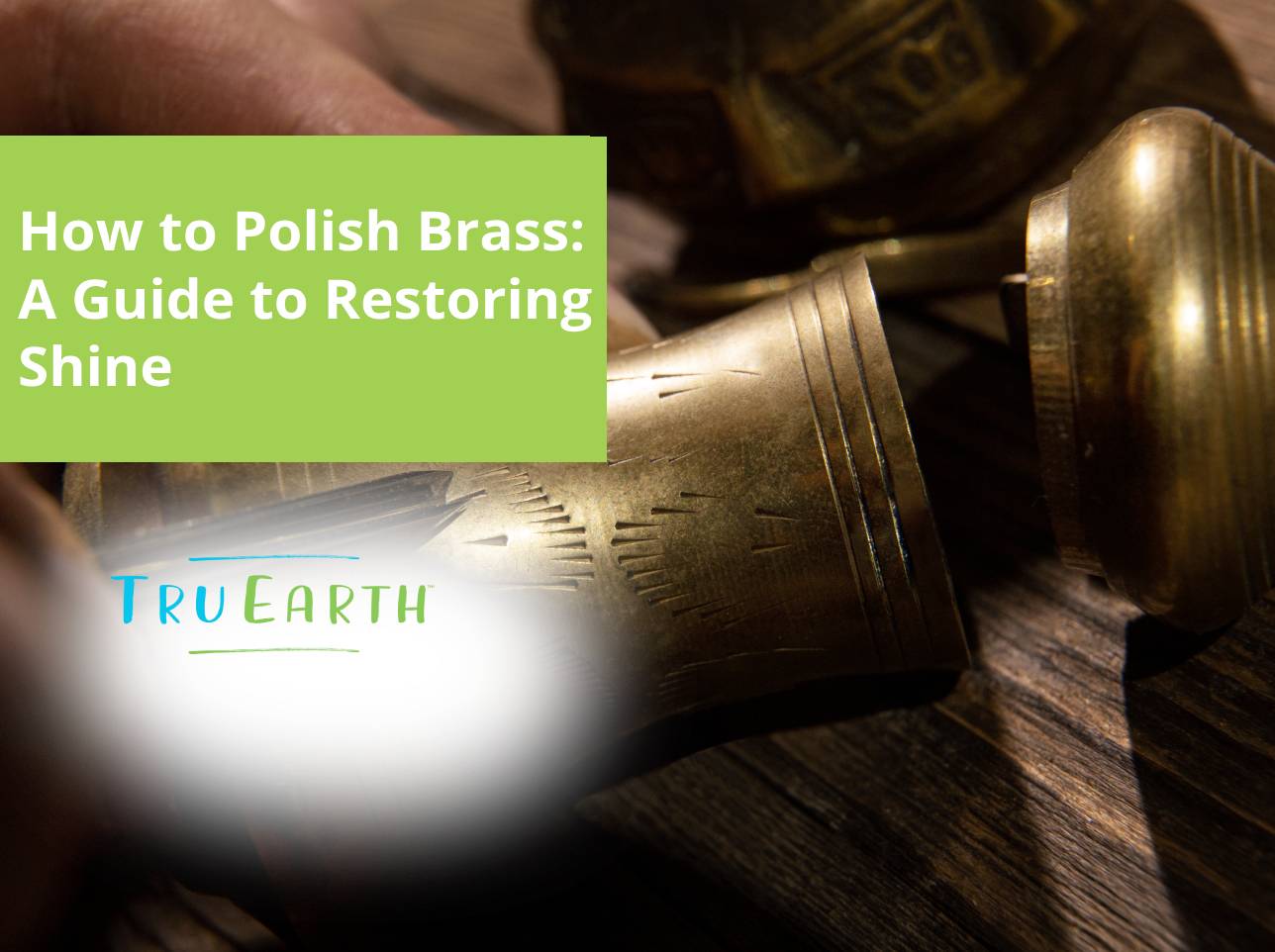 How to Polish Brass: A Guide to Restoring Shine โ Tru Earth